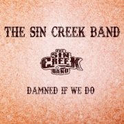 The Sin Creek Band - Damned If We Do (2019)