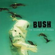 Bush - The Science of Things (Remastered) (1999) Hi-Res