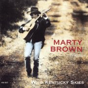 Marty Brown - Wild Kentucky Skies (1993)