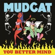 Mudcat - You Better Mind (2014)