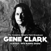 Gene Clark - Complete Ebbet's Field Broadcast (2014)