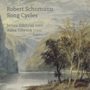 James Gilchrist & Anna Tilbrook - Schumann: Song Cycles (2015) [Hi-Res]