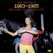 Jon Savage - Jon Savage's 1983-1985: Welcome To Techno City (2024)