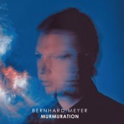 Bernhard Meyer - Murmuration (2018) FLAC