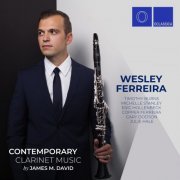 Wesley Ferreira - Contemporary Clarinet Music by James M. David (2020)