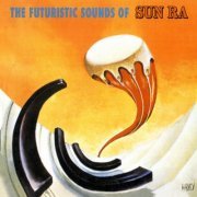 Sun Ra - The Futuristic Sounds Of Sun Ra (2022) [Hi-Res]