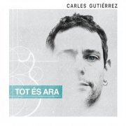 Carles Gutiérrez - Tot és Ara (2022) Hi-Res