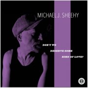 Michael J. Sheehy - Don't We All Deserve Some Kind of Love (2026) [Hi-Res]
