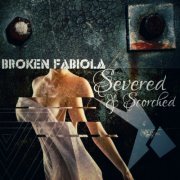 Broken Fabiola - Severed & Scorched (Remastered Edition) (2019)