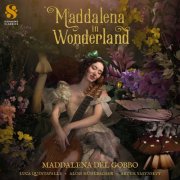 Maddalena Del Gobbo, Luca Quintavalle, Alois Mühlbacher, Artem Yasynskyy - Maddalena in Wonderland (2025) [Hi-Res]