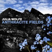 The Choir of Trinity Wall Street - Julia Wolfe: Anthracite Fields (2015) [Hi-Res]