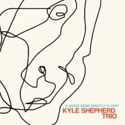 The Kyle Shepherd Trio - A Dance More Sweetly Played (2024) [Hi-Res]