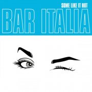 bar italia - Some Like It Hot (2025) [Hi-Res]