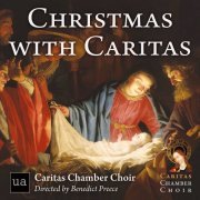 Caritas Chamber Choir and Benedict Preece - Christmas with Caritas (2022) [Hi-Res]