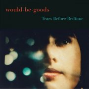 Would-Be-Goods - Tears Before Bedtime (2026) [Hi-Res]