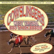 The Cowslingers - West Virginia Dog Track Boogie (2005)