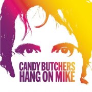 Candy Butchers - Hang On Mike (2004)