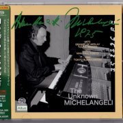 Arturo Benedetti Michelangeli - The Unkown Michelangeli (1965-1975) [2021 SACD]