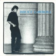 Bruce Carroll - Sometimes Miracles Hide (1991)