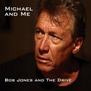 Bob Jones and the Drive - Michael and Me (2010)