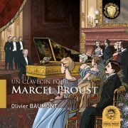 Olivier Baumont, Ingrid Perruche, Pierre-Éric Nimylowycz, Nicolas Mackowiak - Un clavecin pour Marcel Proust (2022) [Hi-Res]