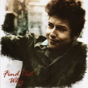 Bob Dylan - Find Out Why (2007)