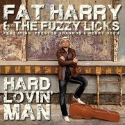 Fat Harry & The Fuzzy Licks - Hard Lovin' Man (2012)