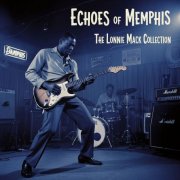 Lonnie Mack - Echoes of Memphis: The Lonnie Mack Collection (2025)