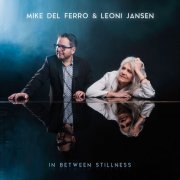 Mike del Ferro & Leoni Jansen - In Between Stillness (2023) Hi Res