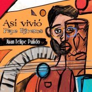 Juan Felipe Pulido - Así Vivió Pepe Riveros (2021)