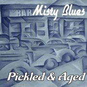 Misty Blues - Pickled & Aged (2019)