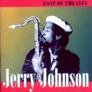 Jerry Johnson - East Of The City (1998)