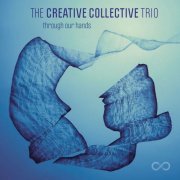 The Creative Collective Trio - Through Our Hands (2023) Hi-Res