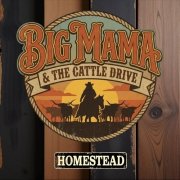 Big Mama & the Cattle Drive - Homestead (2026)