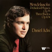 Daniel Adni - Mendelssohn: Preludes and Fugues, Op. 35 & Études, Op. 104b (2025) [Hi-Res]