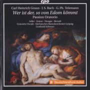 Concerto Vocale & Sächsisches Barockorchester & Gotthold Schwarz - Bach, Graun, & Telemann: Passion Oratorio - Wer is der, so von Edom kömmt (2019)