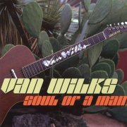 Van Wilks - Soul of a Man (1995)