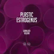 Gianluca Vigliar - Plastic Estrogenus (2019)