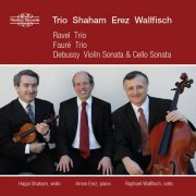 Trio Shaham Erez Wallfisch - Ravel, Fauré & Debussy: Piano Trios & Sonatas (2013)