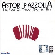 Astor Piazzolla - The Soul of Tango,Greatest Hits (2000)