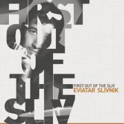 Eviatar Slivnik - First out of the Sliv (2022)