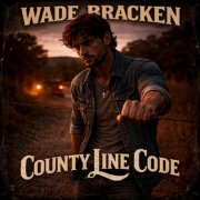 Wade Bracken - County Line Code (2026) Hi-Res