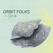 Orbit Folks - Six (2019)