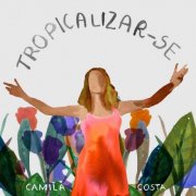 Camila Costa - Tropicalizar-se (2025)