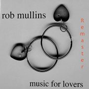 Rob Mullins - Music for Lovers (Remaster) (2021) Hi Res