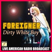 Foreigner - Dirty White Boy (Live) (2020) [Hi-Res]