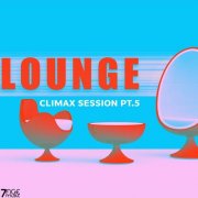 VA - Climax Lounge Session, Pt. 5 (2025)