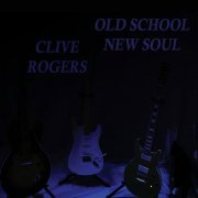 Clive Rogers - Old School New Soul (2019)