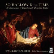 Taylor Festival Choir, Abigail Kent, Jessica Hull-Dambaugh feat. Robert Taylor - So Hallow'd the Time (2020)