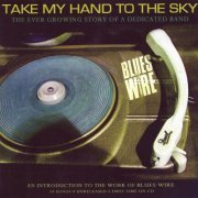 Blues Wire - Take My Hand To The Sky (Reissue) (1983-2007)